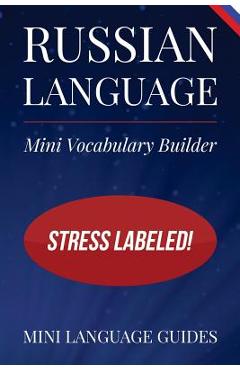 Coperta cărții 'Russian Language Mini Vocabulary Builder: Stress Labeled! - Mini Language Guides'