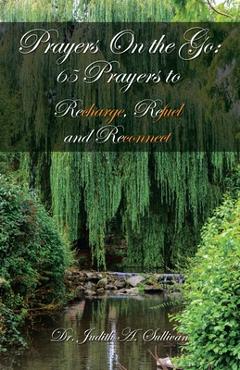 Coperta cărții 'Prayers on the Go: 65 Prayers to Recharge, Refuel and Reconnect - Judith A. Sullivan'
