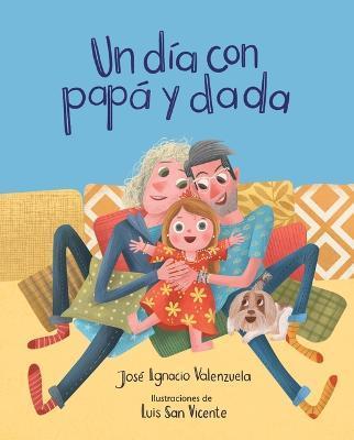 Un Día Con Papá Y Dada - José Ignacio Valenzuela