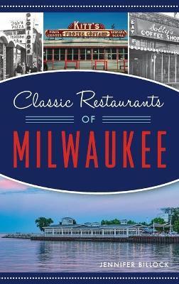 Classic Restaurants of Milwaukee - Jennifer Billock