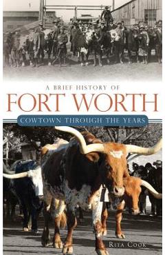 Coperta cărții 'A Brief History of Fort Worth: Cowtown Through the Years - Rita Cook'