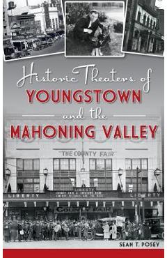 Poza produsului Historic Theaters of Youngstown and the Mahoning Valley - Sean T. Posey