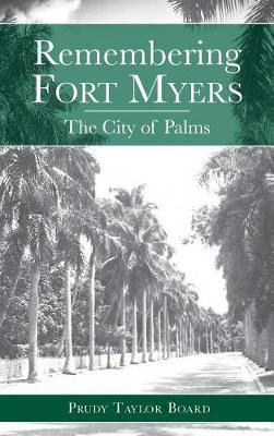 Remembering Fort Myers: The City of Palms - Prudy Taylor Board