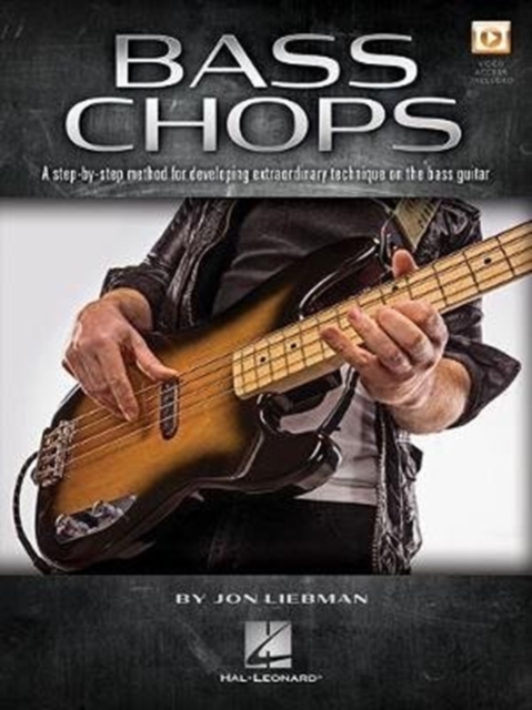 Bass Chops: A Step-By-Step Method for Developing Extraordinary Technique on the Bass Guitar - Jon Liebman