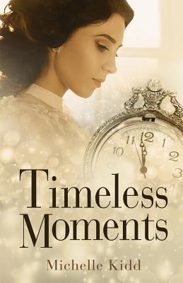 Timeless Moments - Michelle L. Kidd