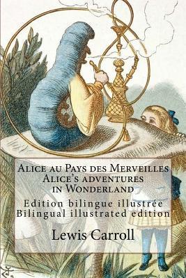 Alice au Pays des Merveilles / Alice's adventures in Wonderland: Edition bilingue illustrée français-anglais / Bilingual illustrated edition French-En - John Tenniel