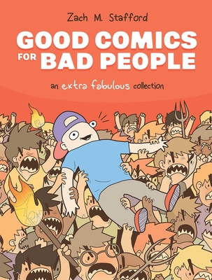 Good Comics for Bad People: An Extra Fabulous Collection - Zach M. Stafford