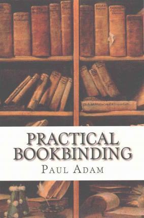 Practical Bookbinding - Paul Adam