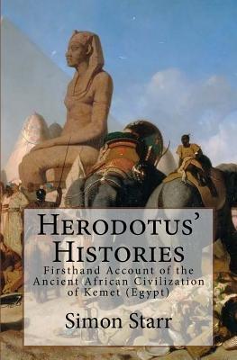 Herodotus' Histories: Euterpe: Herodotus' Firsthand Account of the Ancient African Civilization of Kemet (Egypt) - Simon Starr