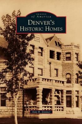 Denver's Historic Homes - Amy B. Zimmer