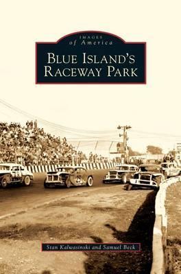 Blue Island's Raceway Park - Stan Kalwasinski