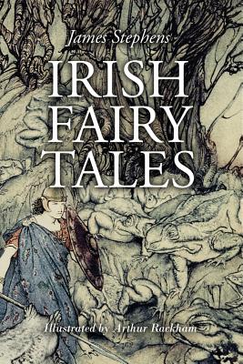 Irish Fairy Tales: Illustrated - Arthur Rackham