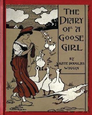 The Diary of a Goose Girl(1902) by Kate Douglas Wiggin(Illustrated Edition) - Kate Douglas Wiggin