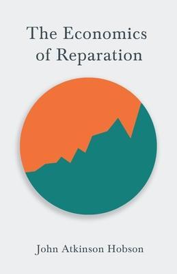 The Economics of Reparation - John Atkinson Hobson