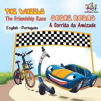 The Wheels - The Friendship Race (English Portuguese Book for Kids): Bilingual Portuguese Children's Book - Inna Nusinsky