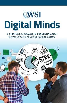 Digital Minds: A Strategic Approach to Connecting and Engaging with Your Customers Online - Wsi World