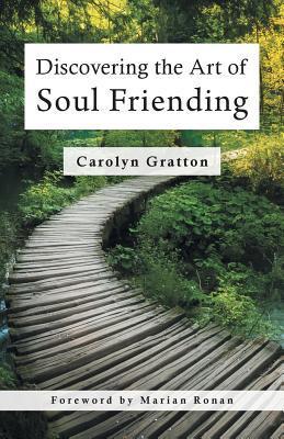 Discovering the Art of Soul Friending - Carolyn Gratton
