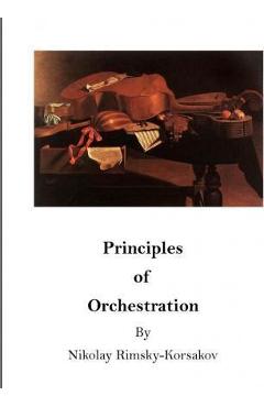 Poza produsului Principles of Orchestration: The Age of Brilliance and Imaginative Quality - Maximilian Steinberg