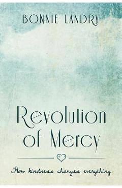 Coperta cărții 'Revolution of Mercy: how kindness changes everything - Bonnie Landry'