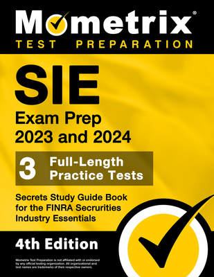 SIE Exam Prep 2023 and 2024 - 3 Full-Length Practice Tests, Secrets Study Guide Book for the FINRA Securities Industry Essentials: [4th Edition] - Matthew Bowling