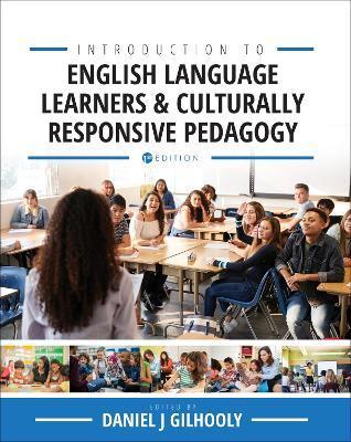 Introduction to English Language Learners and Culturally Responsive Pedagogy: Critical Readings - Daniel J. Gilhooly