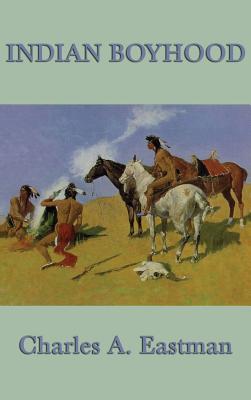 Coperta cărții 'Indian Boyhood - Charles A. Eastman'