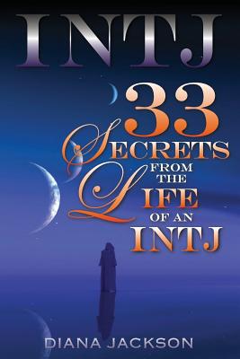 Intj 33: Secrets From the Life of an INTJ - Diana Jackson