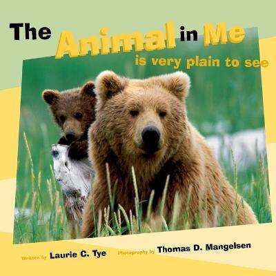 The Animal in Me: Is Very Plain to See - Laurie Tye