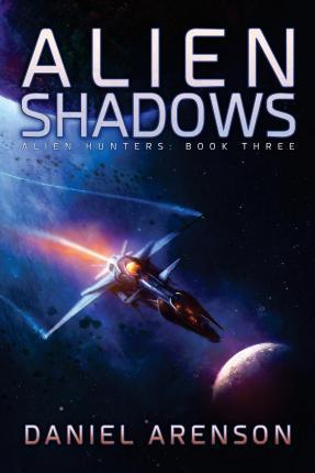 Alien Shadows: Alien Hunters, Book 3 - Daniel Arenson