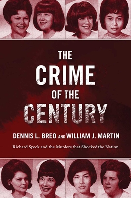 The Crime of the Century: Richard Speck and the Murders That Shocked a Nation - Dennis L. Breo