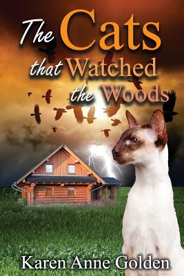 The Cats that Watched the Woods - Karen Anne Golden