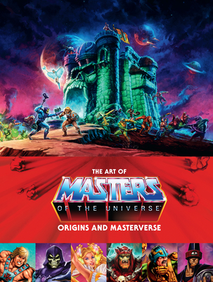 The Art of Masters of the Universe: Origins and Masterverse - Mattel
