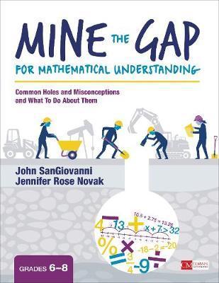 Mine the Gap for Mathematical Understanding, Grades 6-8: Common Holes and Misconceptions and What to Do about Them - John J. Sangiovanni