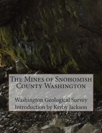 The Mines of Snohomish County Washington - Kerby Jackson