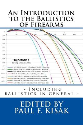 An Introduction to the Ballistics of Firearms: Edited by Paul F. Kisak - Paul F. Kisak