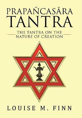 Prapañcasāra Tantra: The Tantra on the Nature of Creation - Louise M. Finn