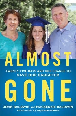 Almost Gone: Twenty-Five Days and One Chance to Save Our Daughter - John Baldwin