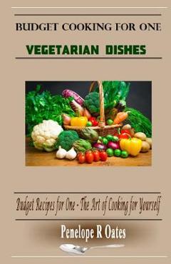 Coperta cărții 'Budget Cooking for One - Vegetarian: Vegetarian Dishes - Penelope R. Oates'