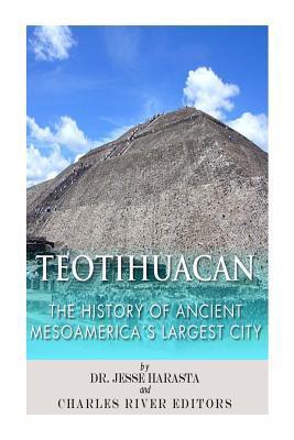 Teotihuacan: The History of Ancient Mesoamerica's Largest City - Charles River