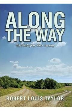 Along the Way: Two Paths from One Ancestry - Robert Louis Taylor 