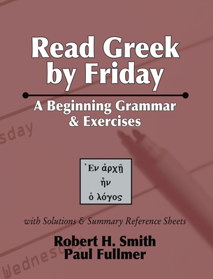 Coperta cărții 'Read Greek by Friday - Robert H. Smith'