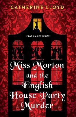 Miss Morton and the English House Party Murder: A Riveting Victorian Mystery - Catherine Lloyd