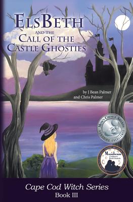 ElsBeth and the Call of the Castle Ghosties: Book III in the Cape Cod Witch Series - J. Bean Palmer