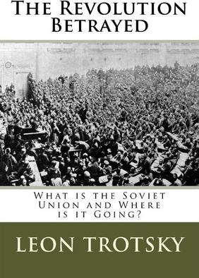 The Revolution Betrayed: What is the Soviet Union and Where is it Going? - Leon Trotsky