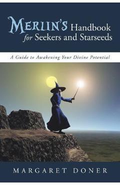 Poza produsului Merlin's Handbook for Seekers and Starseeds: A Guide to Awakening Your Divine Potential - Margaret Doner