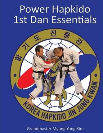 Power Hapkido - 1st Dan Essentials - Jung Kim