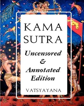 Kama Sutra: Full Color Uncensored & Annotated Edition - M. Vatsyayana