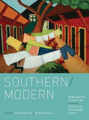 Southern/Modern: Rediscovering Southern Art from the First Half of the Twentieth Century - Jonathan Stuhlman