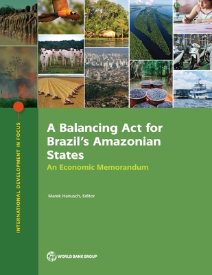 Balancing ACT for Brazil's Amazonian States: An Economic Memorandum - Marek Hanusch