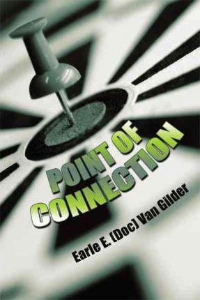 Point of Connection - Earle E. (doc) Van Gilder